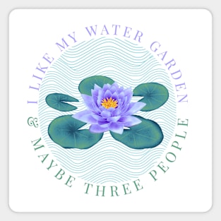 I Like My Water Garden Magnet